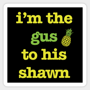 Gus to his Shawn Sticker